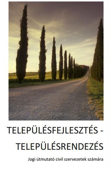 Településfejlesztés, településrendezés – Jogi útmutató civil szervezetek számára
